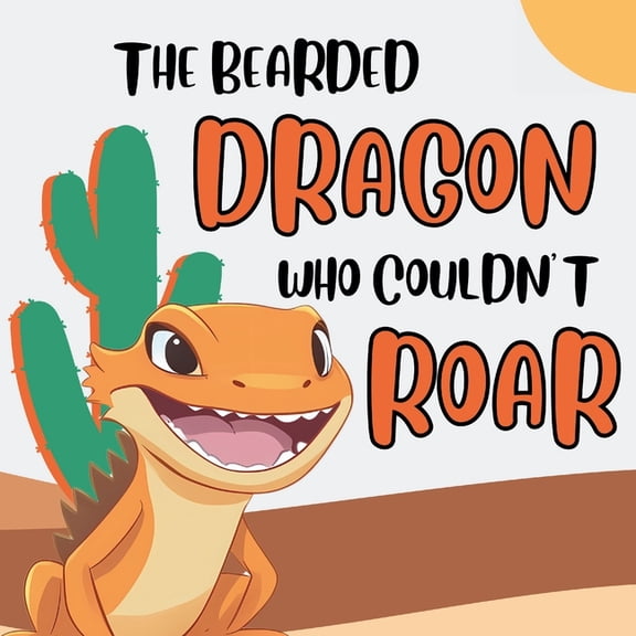 The Bearded Dragon Who Couldn't Roar, (Paperback)