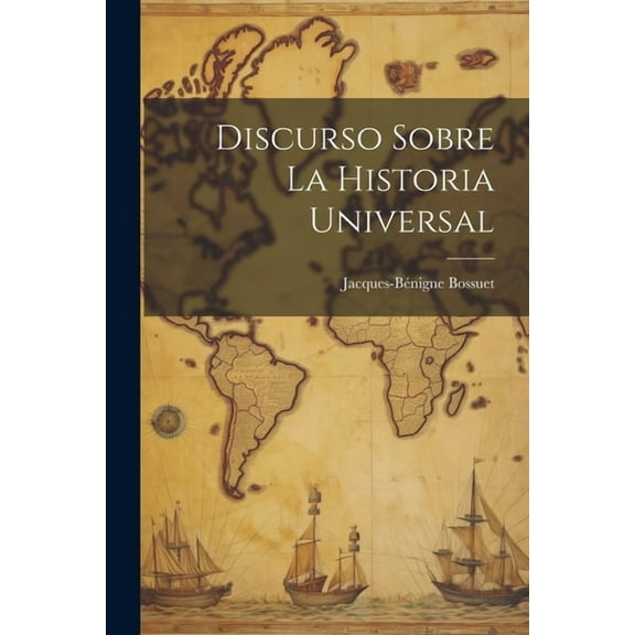 Discurso Sobre La Historia Universal (Paperback)