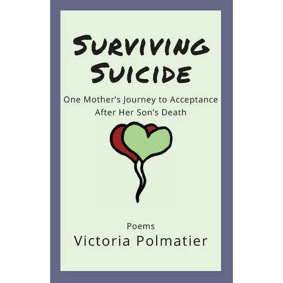 Surviving Suicide: One Mother's Journey to Acceptance After Her Son's Death, (Paperback)