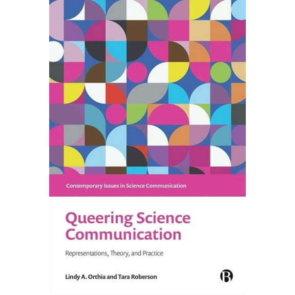 Contemporary Issues in Science Communica Queering Science Communication: Representations, Theory, and Practice, (Hardcover)