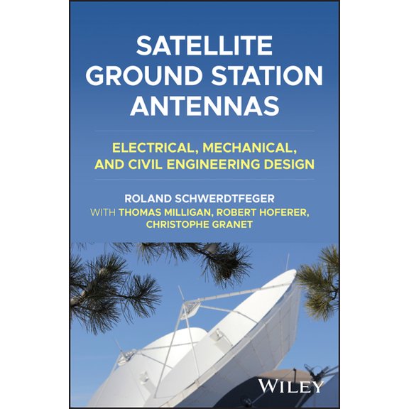 Satellite Ground Station Antennas: Electrical, Mechanical, and Civil Engineering Design, (Hardcover)