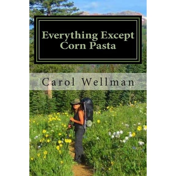 Journey: Everything Except Corn Pasta: A Culinary Guide for Backpackers (Paperback)