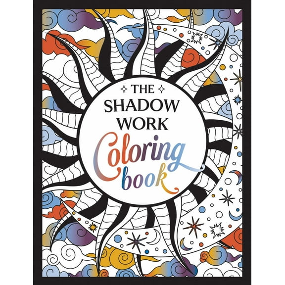 The Shadow Work Coloring Book: A Creative Journey of Healing, Self-Awareness and Growth, 96 pages (Paperback)