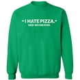 thumbnail image 2 of OXI Crewneck Sweatshirt - I Hate Pizza Said No One Ever, Basic Casual Sweatshirts for Men's and Women Fleece Sweatshirt Long Sleeve - Irish Green 3X-Large, 2 of 2