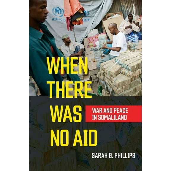 When There Was No Aid: War and Peace in Somaliland, (Hardcover)