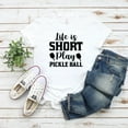 thumbnail image 2 of Life is Short Play Pickle Ball T-Shirt, Funny Pickleball Shirt, Pickle Ball Player Gift, 2 of 6