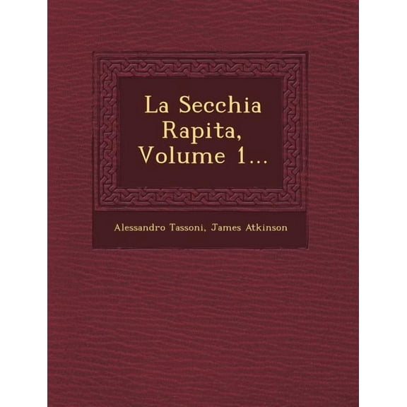 La Secchia Rapita, Volume 1... (Paperback)