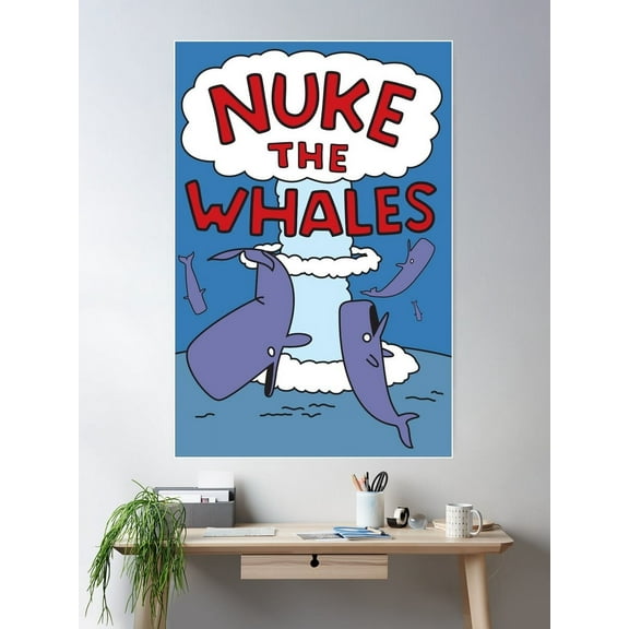 Nuke The Whales Poster Poster Wall Art, Modern Wall Decor For Living Room Bedroom, 8x12 UNFRAMED