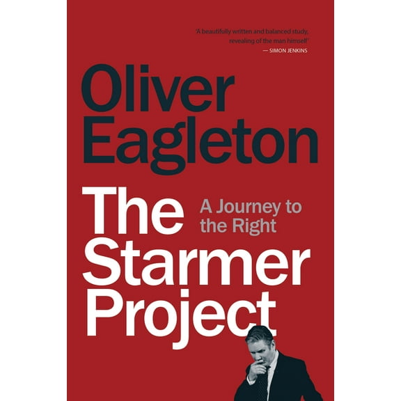 The Starmer Project: A Journey to the Right, (Paperback)