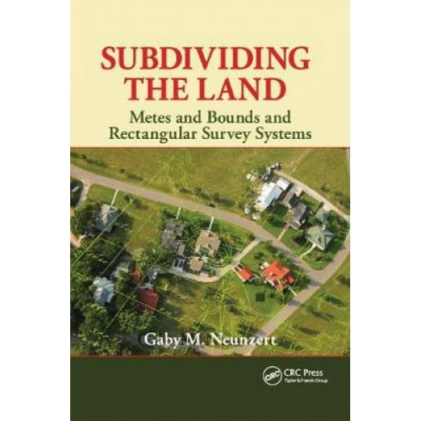 Subdividing the Land Metes and Bounds and Rectangular Survey Systems