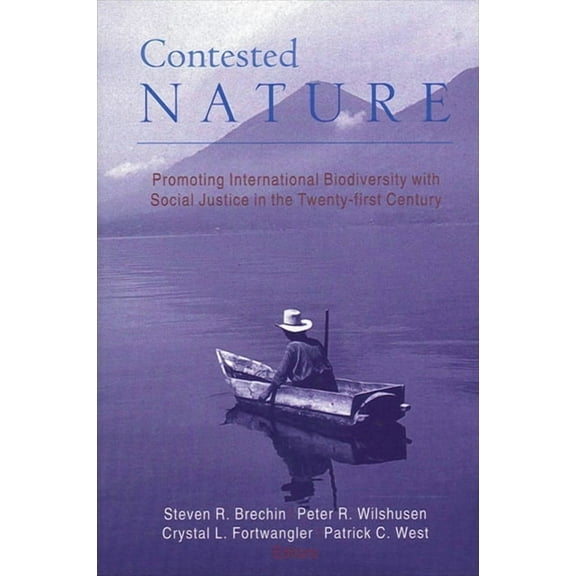 Contested Nature: Promoting International Biodiversity with Social Justice in the Twenty-first Century, (Paperback)