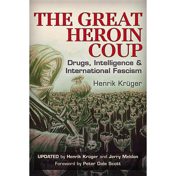 The Great Heroin Coup: Drugs, Intelligence & International Fascism, (Paperback)