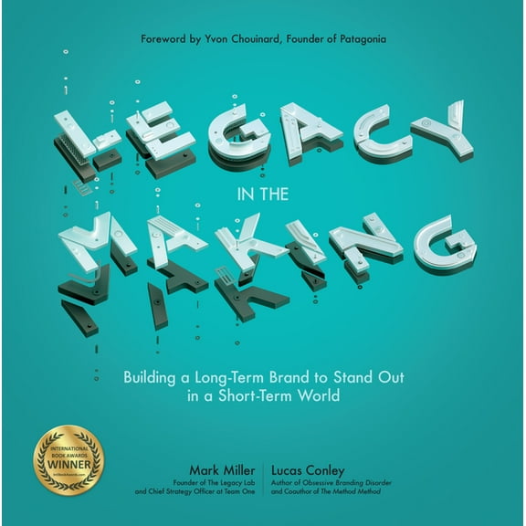 Legacy in the Making: Building a Long-Term Brand to Stand Out in a Short-Term World, (Paperback)