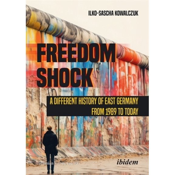 Ukrainian Voices Freedom Shock: A Different History of East Germany from 1989 to Today, (Paperback)