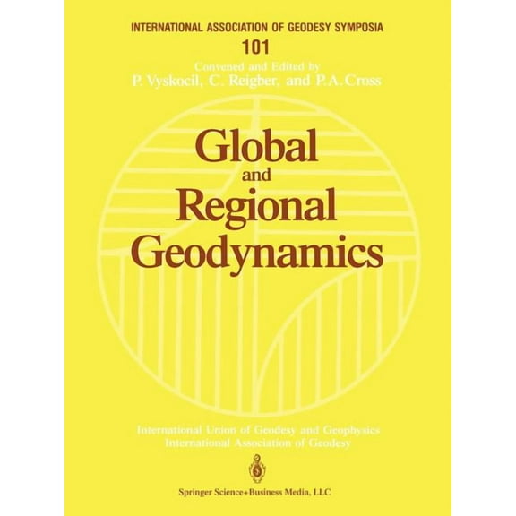 International Association of Geodesy Sym Global and Regional Geodynamics: Symposium No. 101 Edinburgh, Scotland, August 3-5, 1989, Book 101, (Paperback)