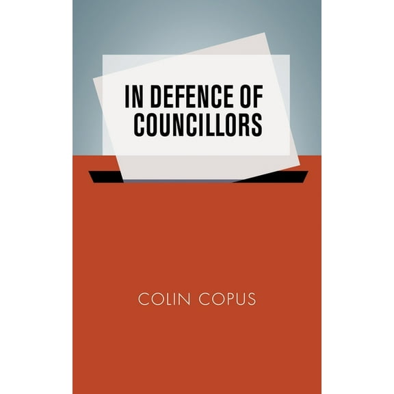 In Defence of Councillors, (Paperback)