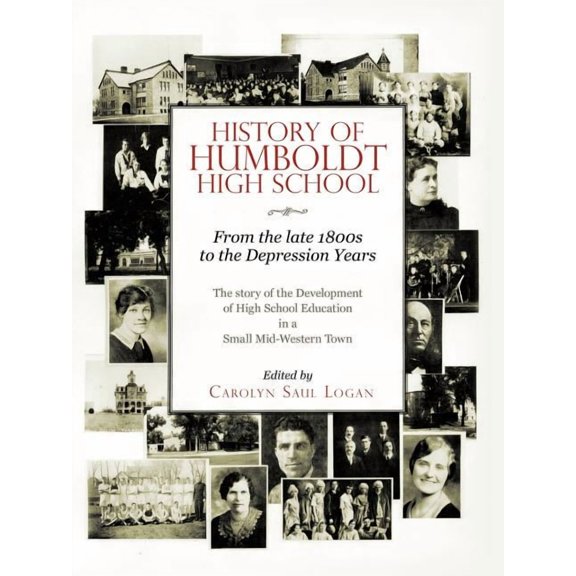 History of Humboldt High School: From the late 1800s to the Depression Years, (Paperback)