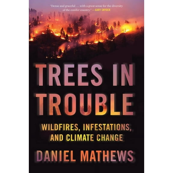 Trees in Trouble: Wildfires, Infestations, and Climate Change, (Paperback)