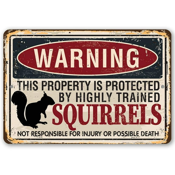 Metal Sign - Warning Property Squirrels - Durable Metal Sign - Use Indoor/Outdoor - Cute and Funny Garden Decor and Gift Under $20 (8" x 12")