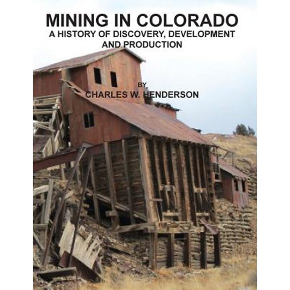 Mining in Colorado (Paperback) by Charles W Henderson