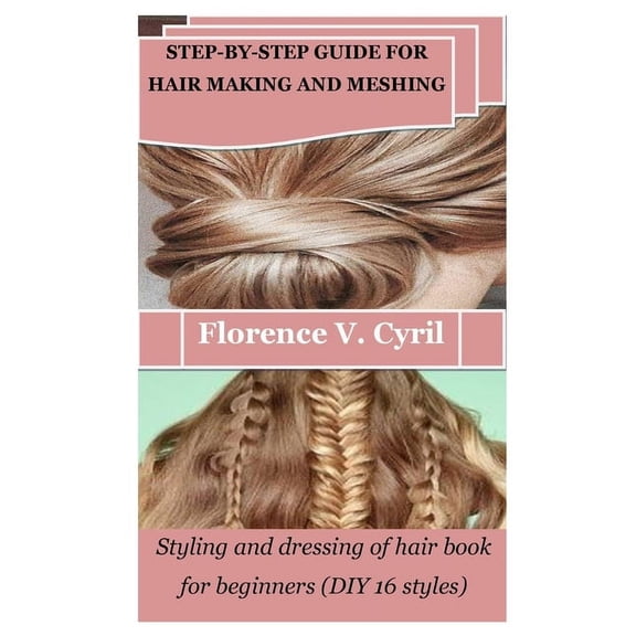 Step-By-Step Guide for Hair Making and Meshing: Styling and dressing of hair book for beginners (DIY 16 styles) (Paperback)