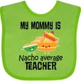 thumbnail image 3 of Inktastic My Mommy is Nacho Average Teacher Boys or Girls Baby Bib, 3 of 4
