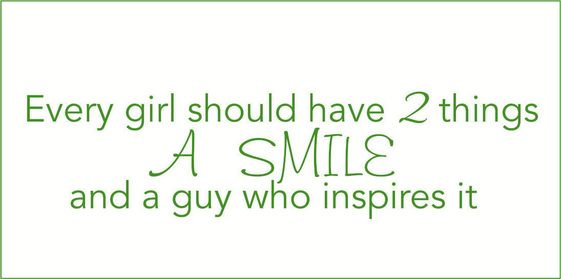 Every Girl Should Have 2 Things, A Smile and A Guy.. Vinyl Quote
