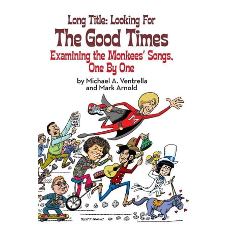 Long Title: Looking for the Good Times; Examining the Monkees Songs One by One (hardback) (Hardcover)