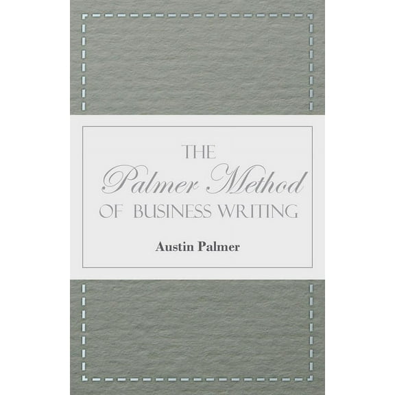 The Palmer Method of Business Writing;A Series of Self-teaching Lessons in Rapid, Plain, Unshaded, Coarse-pen, Muscular , (Paperback)