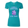 thumbnail image 2 of Wild Bobby, I Have Crystals For That Healing Stones Gemstone Chakra, Inspirational/Christian, Women Slim Fit Junior Tee, Tahiti Blue, Medium, 2 of 4