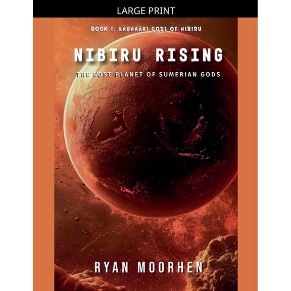 Anunnaki Gods of Nibiru Nibiru Rising, the Lost Planet of Sumerian Gods, Book 1, (Paperback)