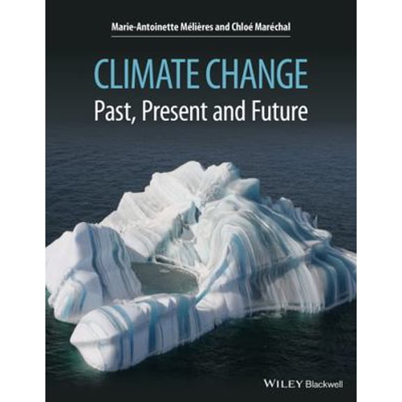 Pre-Owned Climate Change: Past, Present, and Future (Paperback) 1118708512 9781118708514