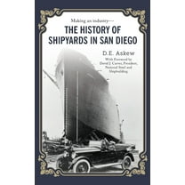 The History of Shipyards in San Diego, (Hardcover)