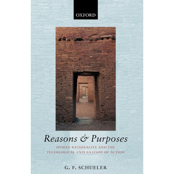 Reasons and Purposes: Human Rationality and the Teleological Explanation of Action, (Paperback)