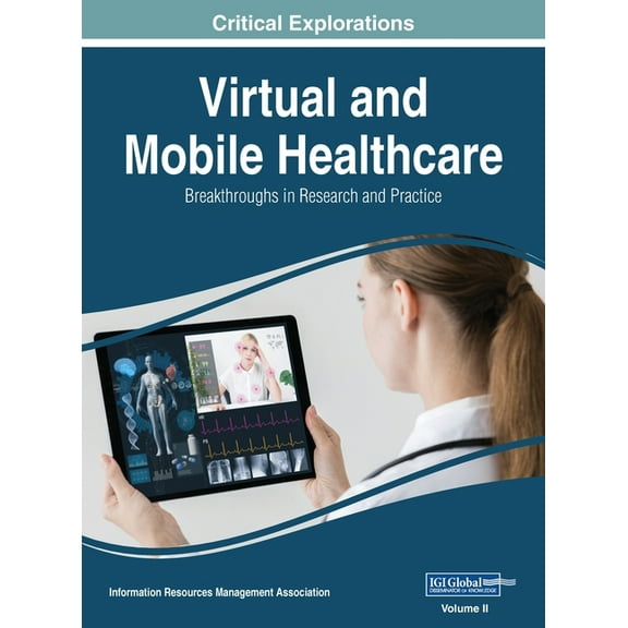 Virtual and Mobile Healthcare: Breakthroughs in Research and Practice, VOL 2, (Hardcover)