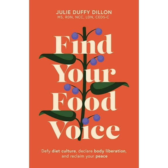Find Your Food Voice: Defy Diet Culture, Declare Body Liberation, and Reclaim Your Peace, (Paperback)