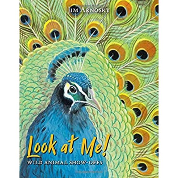 Pre-Owned Look at Me!: Wild Animal Show-Offs (Hardcover) 1454928093 9781454928096
