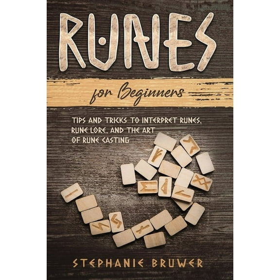 Runes For Beginners: Tips and Tricks to Interpret Runes, Rune Lore, and the Art of Rune Casting, (Paperback)