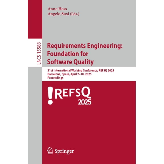 Lecture Notes in Computer Science Requirements Engineering: Foundation for Software Quality: 31st International Working Conference, Refsq 2025, Barcelona,, Book 15588, (Paperback)