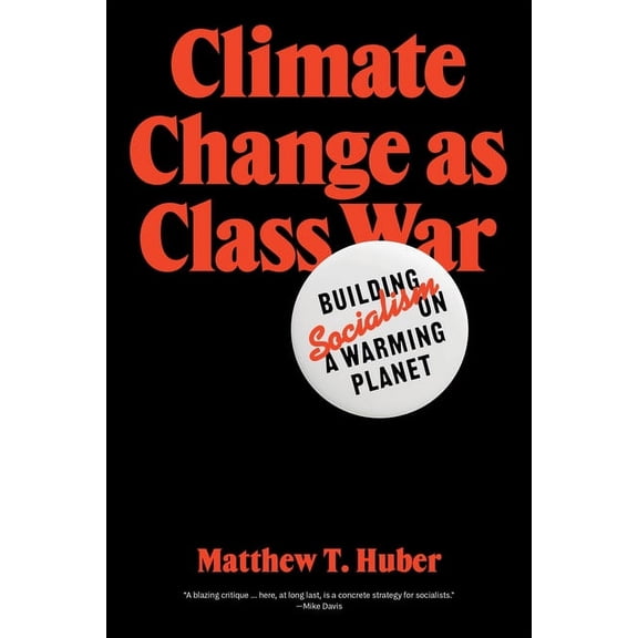 Climate Change as Class War: Building Socialism on a Warming Planet, (Paperback)