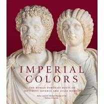 Imperial Colors: The Roman Portrait Busts of Septimius Severus and Julia Domna: The Ezkenazi Museum of Art (Hardcover)