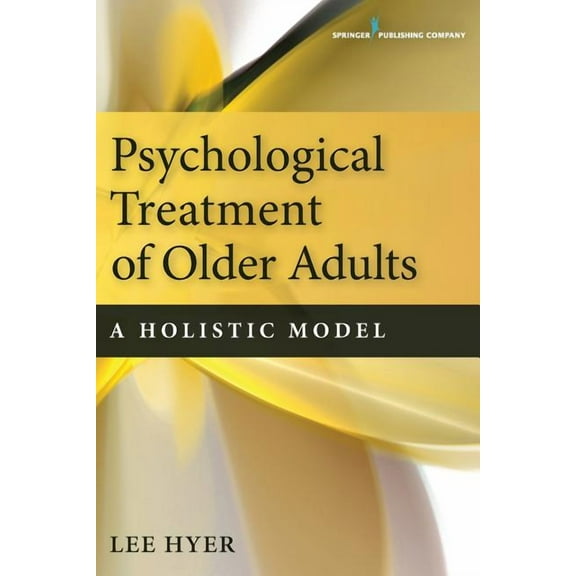 Psychological Treatment of Older Adults: A Holistic Model, (Paperback)