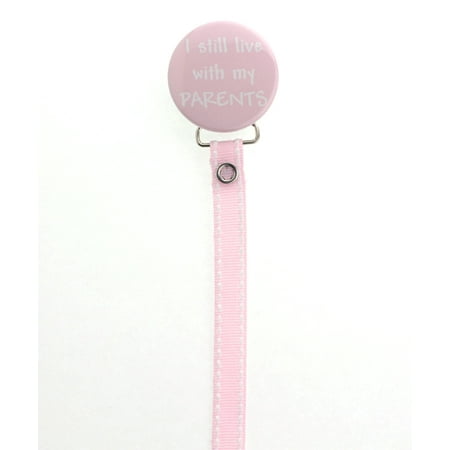 Pink Live with My Parents Pacifier Clip