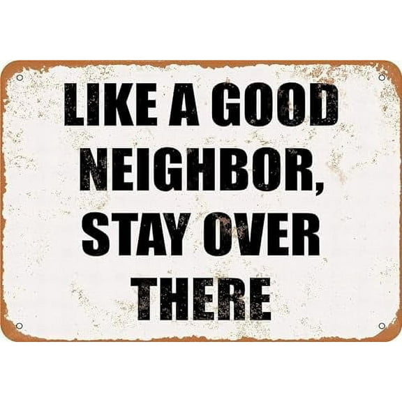 UEJUNBO Retro Metal tin Sign Like A Good Neighbor Stay Over There Sign Funny Home Cave Garage bar Wall Decoration 8 x 12 inch