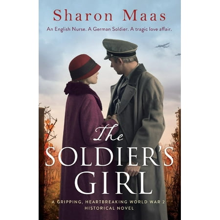 The Soldier's Girl : A Gripping, Heart-Breaking World War 2 Historical (Best War Romance Novels)