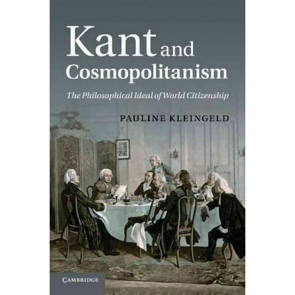 Kant and Cosmopolitanism: The Philosophical Ideal of World Citizenship (Paperback)