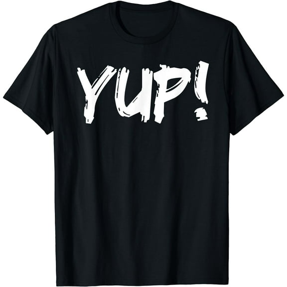 Did We Just Become Best Friends - YUP! T-Shirt Gift T-Shirt Black 2X-Large