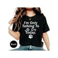 thumbnail image 2 of Funny Dog Lover T-Shirt - 'I'm Only Talking To My Dog Today' Unisex Tee | Perfect Gift for Pet Owners, 2 of 10