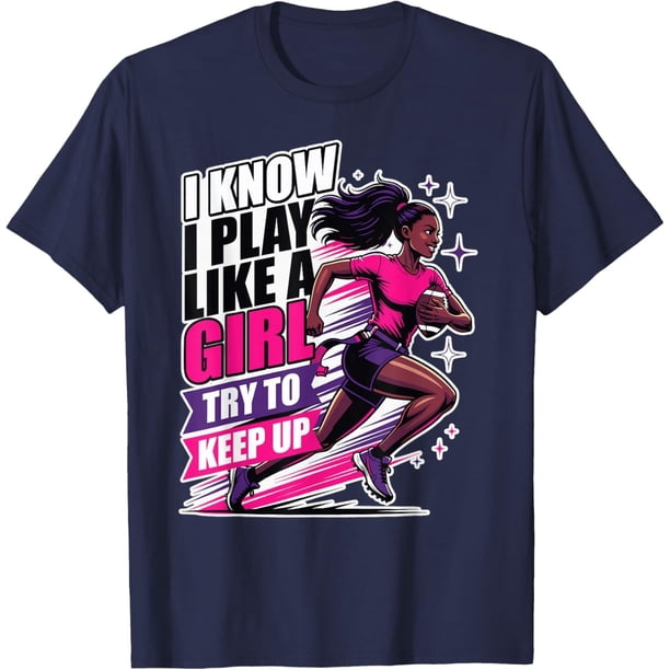 Play Like a Women Flag Football Try to Keep Up - Camiseta con diseño de bandera