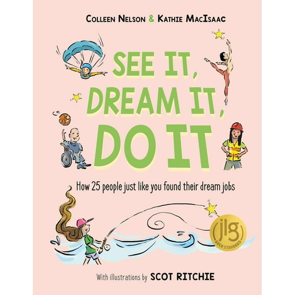 See It, Dream It, Do It: How 25 People Just Like You Found Their Dream Jobs, (Paperback)